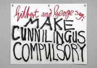 Gilbert & George say-: MAKE CUNNILINGUS COMPULSORY 2